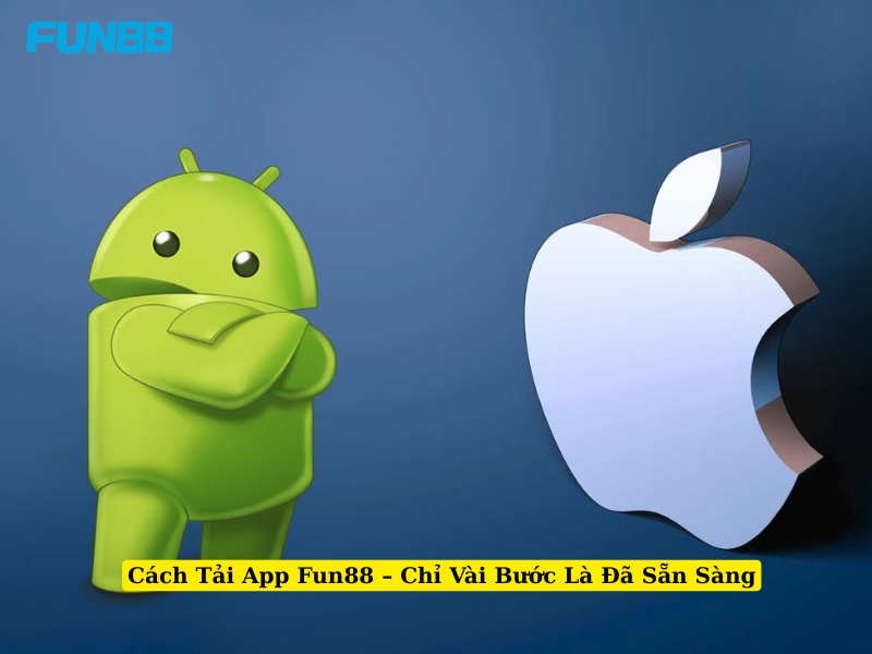 cách tải app fun88 chỉ vài bước là đã sẵn sàng