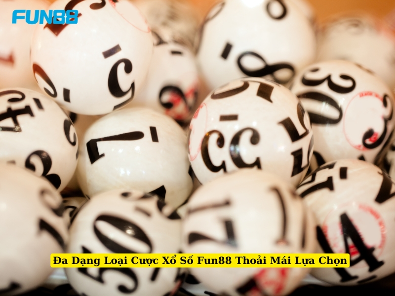đa dạng loại cược xổ số fun88 thoải mái lựa chọn