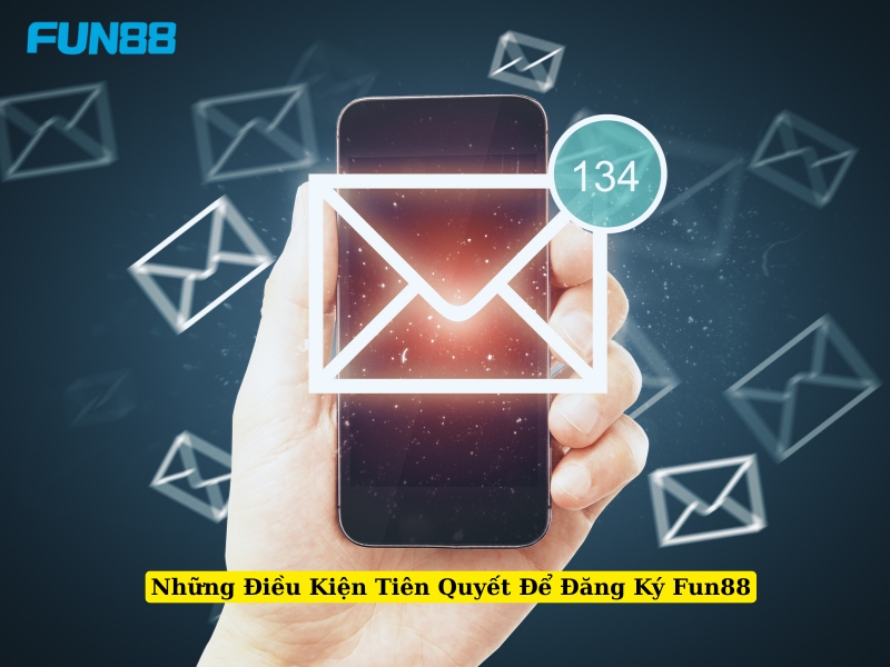 những điều kiện tiên quyết để đăng ký fun88